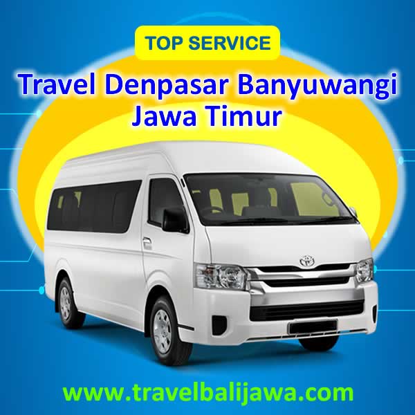 Travel Denpasar Banyuwangi Jawa Timur - Travel Bali Jawa